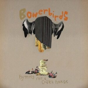 Bowerbirds - Hymns for a Dark Horse  CD